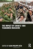 The Impact of Chinas 1989 Tiananmen Massacre (China Policy Series)