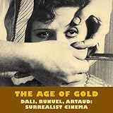 The age of gold : Surrealist cinema