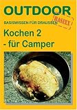  : Kochen 2 - f&uuml;r Camper: Basiswissen f&uuml;r draussen