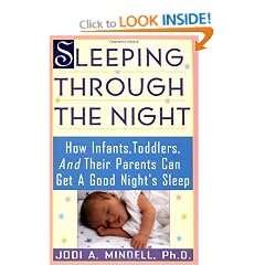 Sleeping Through the Night : How Infants, Toddlers And Their Parents Can Get A Good Night's Sleep