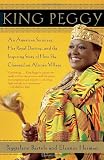 King Peggy: An American Secretary, Her Royal Destiny, and the Inspiring Story of How She Changed an African Village