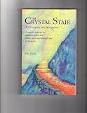 The Crystal Stair- A Guide to the Ascension; channeled Material by Sananda (Jesus) with Ashtar, Archangel Michael and St. Germain