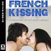 French Kissing: A Collection of Five Erotic Stories | [Antonia Adams (editor), Josie Jordan, Troy Seate, O'Neil De Noux, Victoria Blisse, Elizabeth Coldwell]
