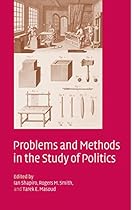 Problems and Methods in the Study of Politics Problems and Methods in the Study of Politics