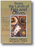 From the Lands of Figs and Olives: Over 300 Delicious and Unusual Recipes from the Middle East and North Africa