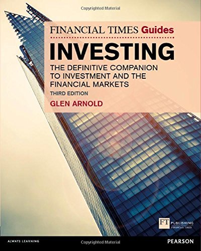The Financial Times Guide to Investing: The definitive companion to investment and the financial markets (2nd Edition) (Financial Times Guides) by Arnold Glen (2009-11-23) Paperback