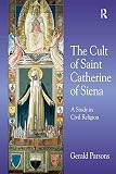 The cult of Saint Catherine of Siena : a study in civil religion