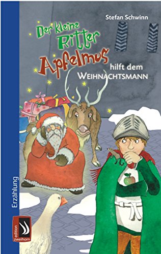 Der kleine Ritter Apfelmus hilft dem Weihnachtsmann (German Edition)
