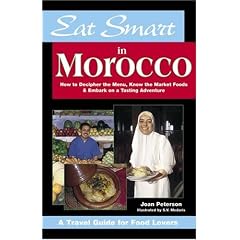 Eat Smart in Morocco: How to Decipher the Menu, Know the Market Foods & Embark on a Tasting Adventure (Eat Smart, No 6)