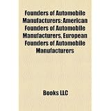 Founders of Automobile Manufacturers: American Founders of Automobile Manufacturers, European Founders of Automobile Manufacturers'