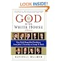 God in the White House: A History: How Faith Shaped the Presidency from John F. Kennedy to George W. Bush