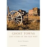 ghost towns lost cities of the old west shire usa