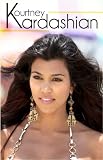 Kourtney Kardashian - The Biography... Rise to Fame and Fortune