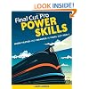 Final Cut Pro Power Skills: Work Faster and Smarter in Final Cut Pro 7