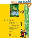 Praktische Erlebnisp�dagogik 1: Bew�hrte Sammlung motivierender Interaktionsspiele - Band 1