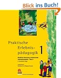 Praktische Erlebnisp�dagogik 1: Bew�hrte Sammlung motivierender Interaktionsspiele - Band 1