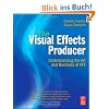 The Visual Effects Producer: Understanding the Art and Business of Vfx