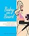 Baby on Board: Becoming a Mother without Losing Yourself-A Guide for Moms-to-Be