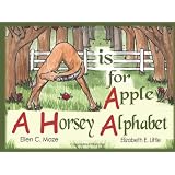 A is for Apple: A Horsey Alphabet ~ Ellen C Maze