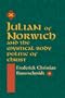 Julian of Norwich and the Mystical Body Politic of Christ (ND Studies Spirituality & Theology)