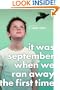 It Was September When We Ran Away the First Time