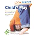 Child's Play: Montessori Games and Activities for Your Baby and Toddler