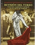 Revision Del Toreo/ Bull Fighting Revision: Fuentes, Caminos Y Estilos En El Arte De Torear (Spanish Edition)