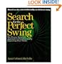 Search for the Perfect Swing: The Proven Scientific Approach to Fundamentally Improving Your Game