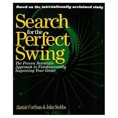 Search for the Perfect Swing: The Proven Scientific Approach to Fundamentally Improving Your Game