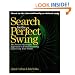 Search for the Perfect Swing: The Proven Scientific Approach to Fundamentally Improving Your Game