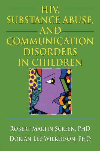HIV, Substance Abuse, and Communication Disorders in Children (Haworth Psychosocial Issues of HIV/AIDS)