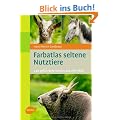 Farbatlas Seltene Nutztiere: 240 gef�hrdete Rassen aus aller Welt