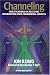 Channeling: Investigations on Receiving Information from Paranormal Sources, Second Edition