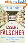 Die Essensf�lscher: Was uns die Leben...