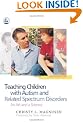 Teaching Children with Autism and Related Spectrum Disorders: An Art and a Science