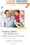 Teaching Children With Autism and Related Spectrum Disorders: An Art and a Science