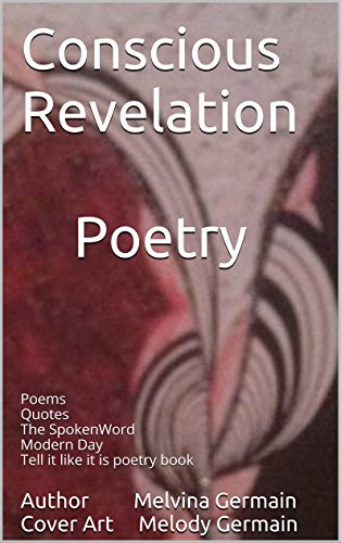 Conscious Revelation Poetry: Poems Quotes The SpokenWord Modern Day Tell it like it is poetry book (Above The Rain, sub conscious, revelation, inspiration, encouragement 2)
