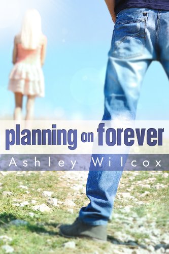Planning on Forever (The Forever Series) by Ashley Wilcox