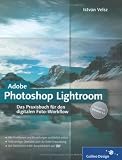 Photoshop Lightroom f�r digitale Fotografie: Das Praxisbuch f�r den digitalen Foto-Workflow - Istvan Velsz