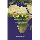 the african caliphate the life works and teaching of shaykh usman dan fodio 1754 1817