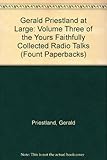 Gerald Priestland at large : volume three of the Yours faithfully collected radio talks