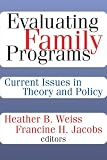 Evaluating family programs : current issues in theory and policy