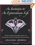 An Invitation to An Extraordinary Life: A Guide to Discovering, Organizing, and Manifesting the Things that Really Matter to You