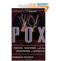 Pox: Genius, Madness, and the Mysteries of Syphilis