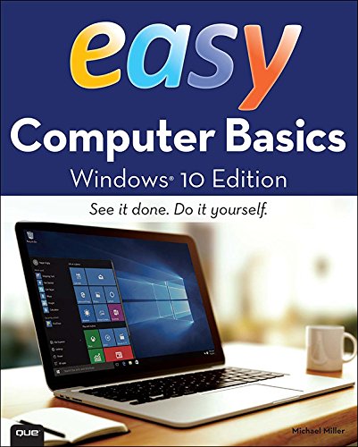 Easy Computer Basics, Windows 10 Edition, by Michael Miller