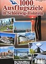 1000 Ausflugsziele in Schleswig-Holstein: Der Reiseführer für Urlaub und Freizeit!