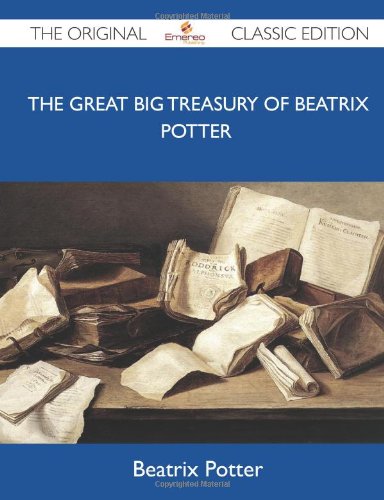 The Great Big Treasury of Beatrix Potter - The Original Classic Edition