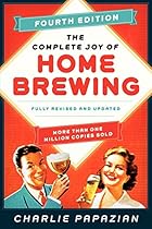 The Complete Joy of Homebrewing Fourth Edition: Fully Revised and Updated