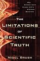 The Limitations of Scientific Truth: Why Science Can't Answer Life's Ultimate Questions