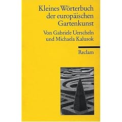Kleines W�rterbuch der europ�ischen Gartenkunst.